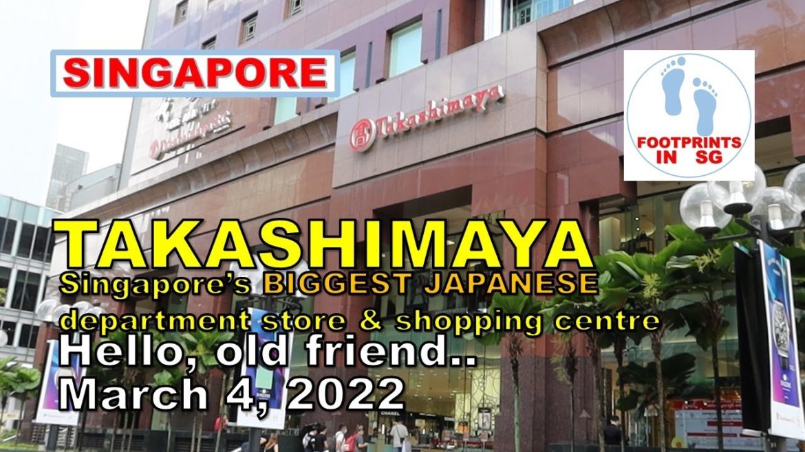 Walking in Singapore Takashimaya Biggest Japanese Department Store & Shopping Centre Mar 4 2022