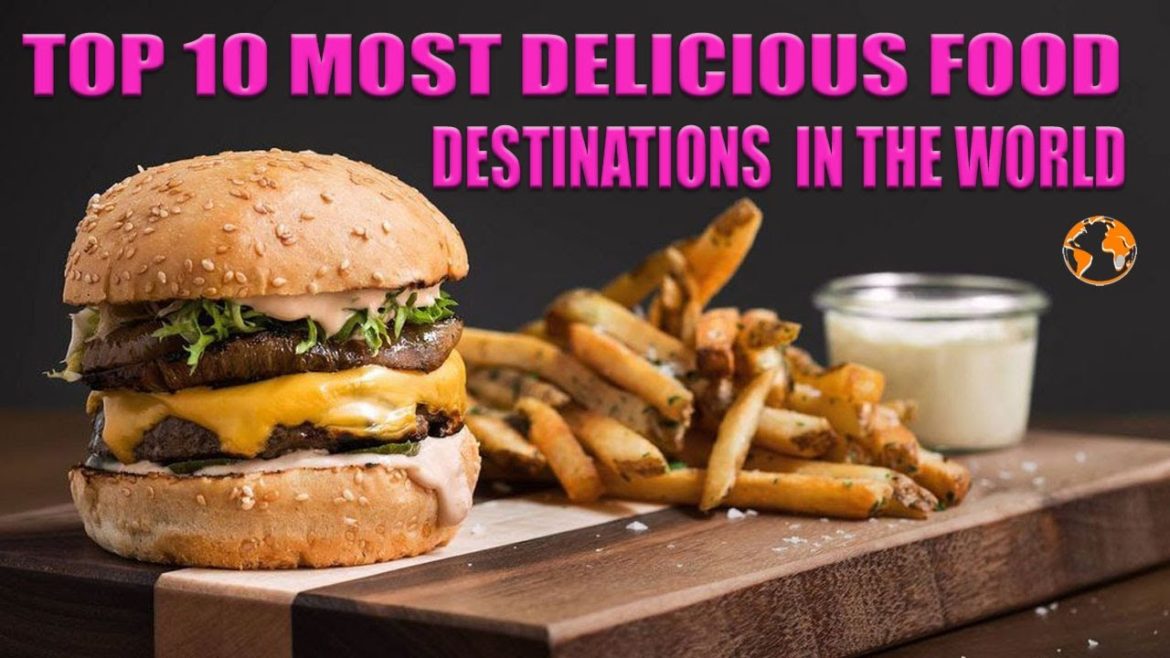 TOP 10 MOST FAMOUS & DELICIOUS FOOD DESTINATIONS IN THE WORLD YOU NEED TO ADD TO YOUR BUCKET LIST TOP 10 MOST FAMOUS & DELICIOUS FOOD DESTINATIONS IN THE WORLD YOU NEED TO ADD TO YOUR BUCKET LIST