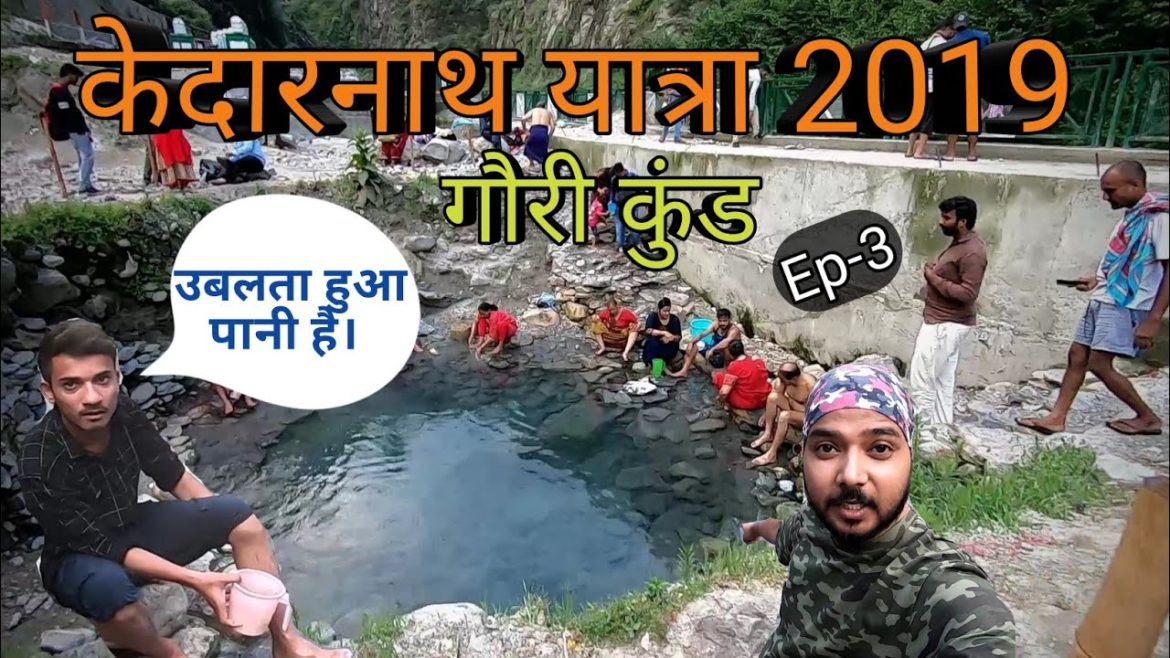 Kedarnath Yatra 2019 | Gauri Kund | Ep - 3
