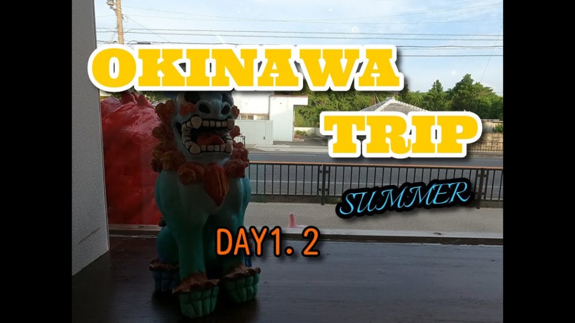 沖縄旅行 2021夏 DAY1 2 OKINAWA TRIP