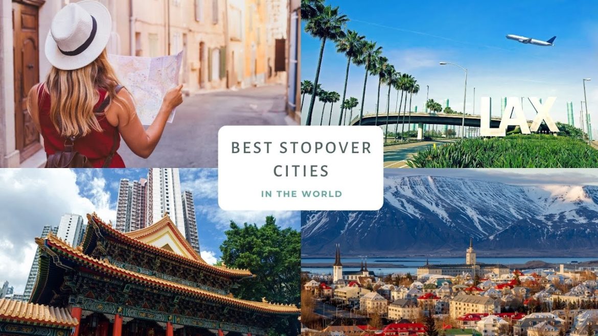Best Stopover Cities in the World | Travel Hacks & Deals Best Stopover Cities in the World | Travel Hacks & Deals