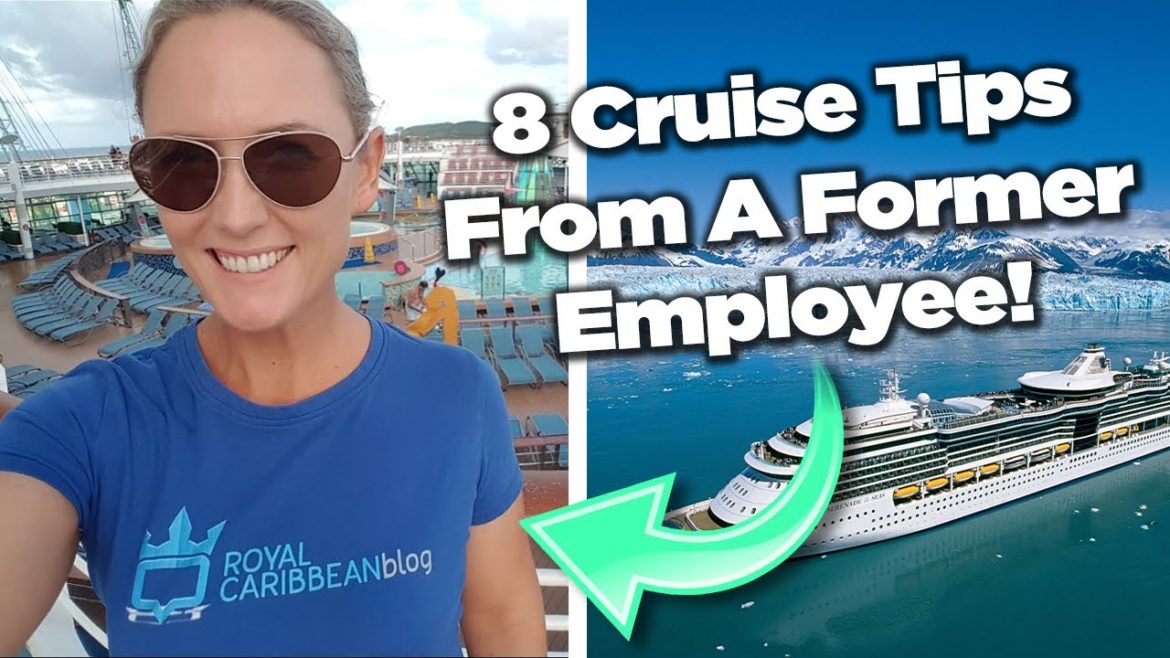 8 cruise ship tips from a former employee 8 cruise ship tips from a former employee