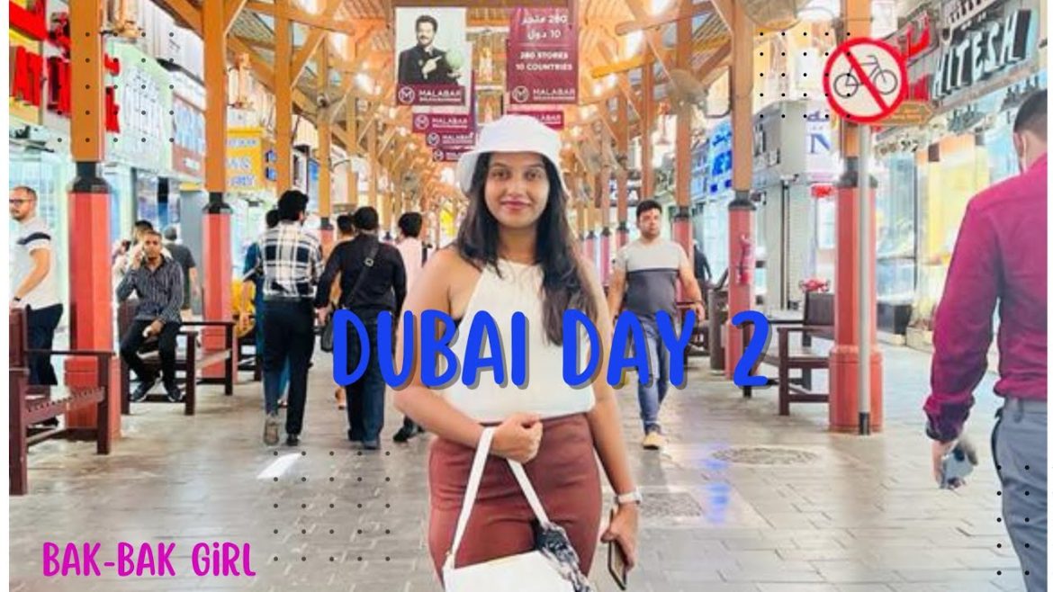 Dubai Vlog Day 2 | Old Dubai | Bak-Bak Girl