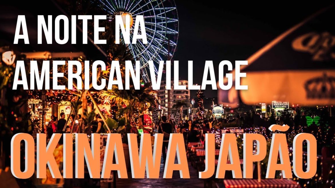 A NOITE PELAS RUAS DA FAMOSA AMERICAN VILLAGE OKINAWA! Fotografando..