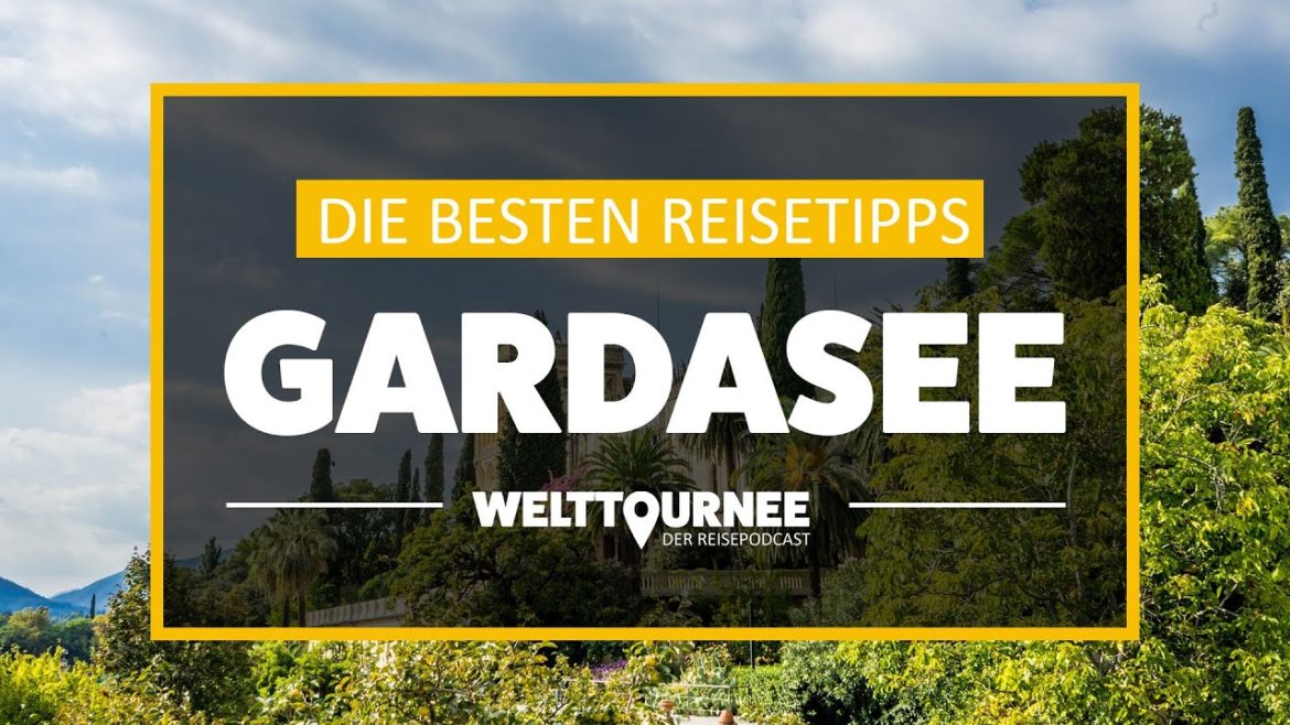 Gardasee Reisetipps  – Die Geheimtipps aus dem Reise Podcast Welttournee Gardasee Reisetipps  - Die Geheimtipps aus dem Reise Podcast Welttournee