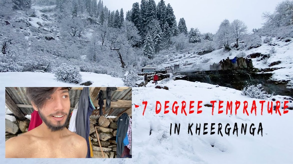 -7 Degree Temperature In KheerGanga | Kheerganga Trek | Kasol |  Ketan Sharma | Life Of High
