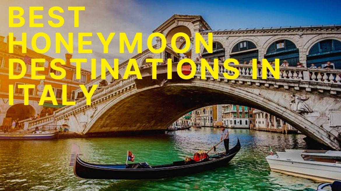 Best Honeymoon Destinations In Italy Best Honeymoon Destinations In Italy