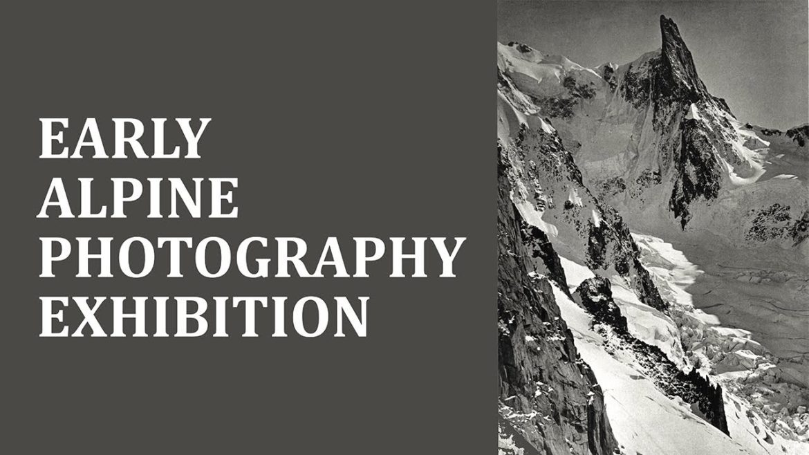 Early Alpine Photography – Exhibition Tour Early Alpine Photography - Exhibition Tour