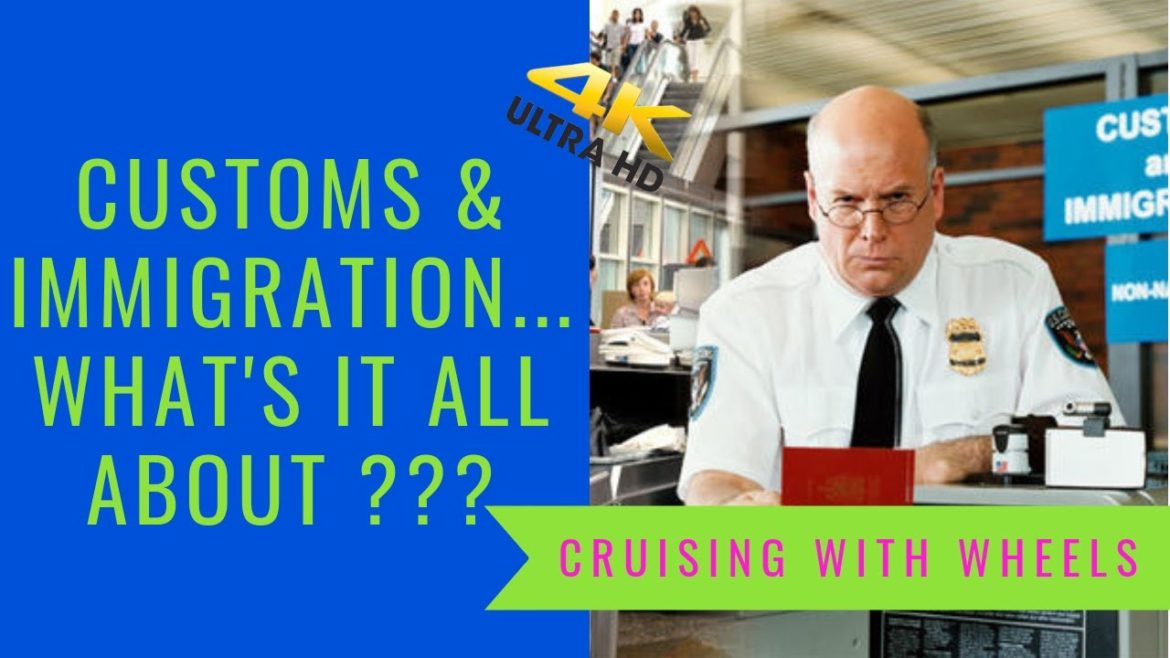 Customs & Immigration - What's It All About