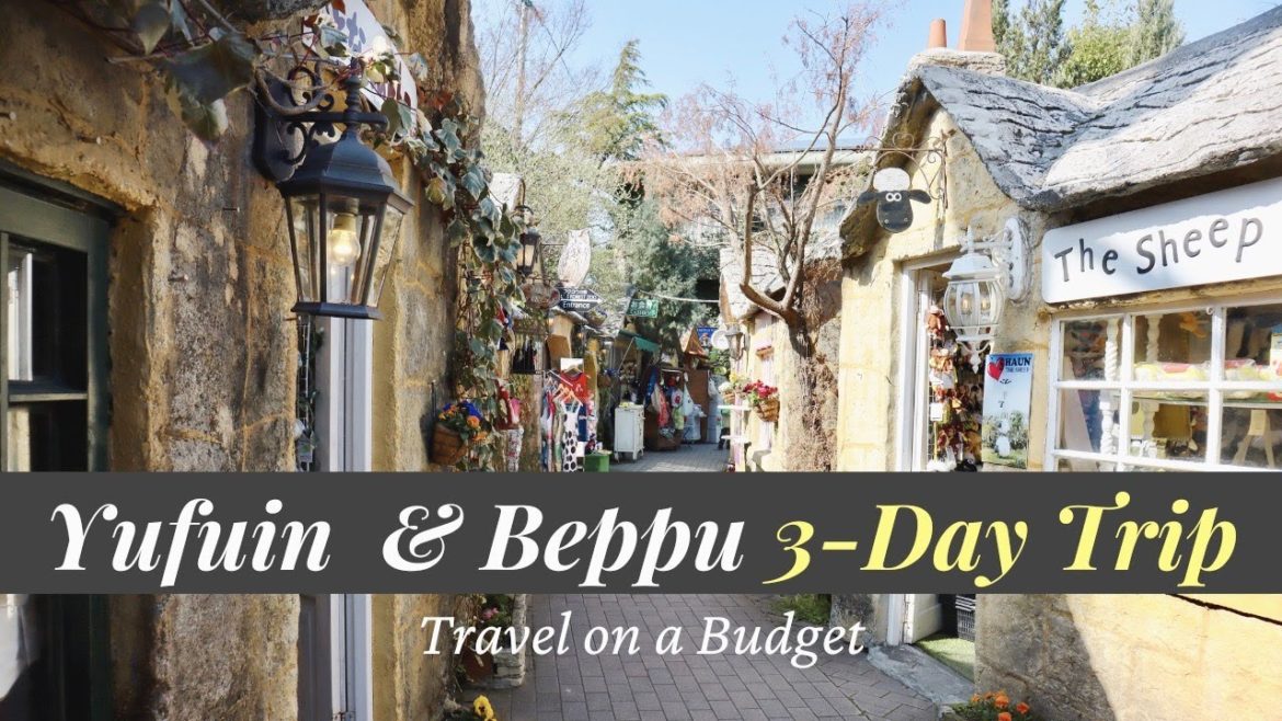 Yufuin & Beppu 3-Day Trip | Places to Visit | Food to Eat Yufuin & Beppu 3-Day Trip | Places to Visit | Food to Eat