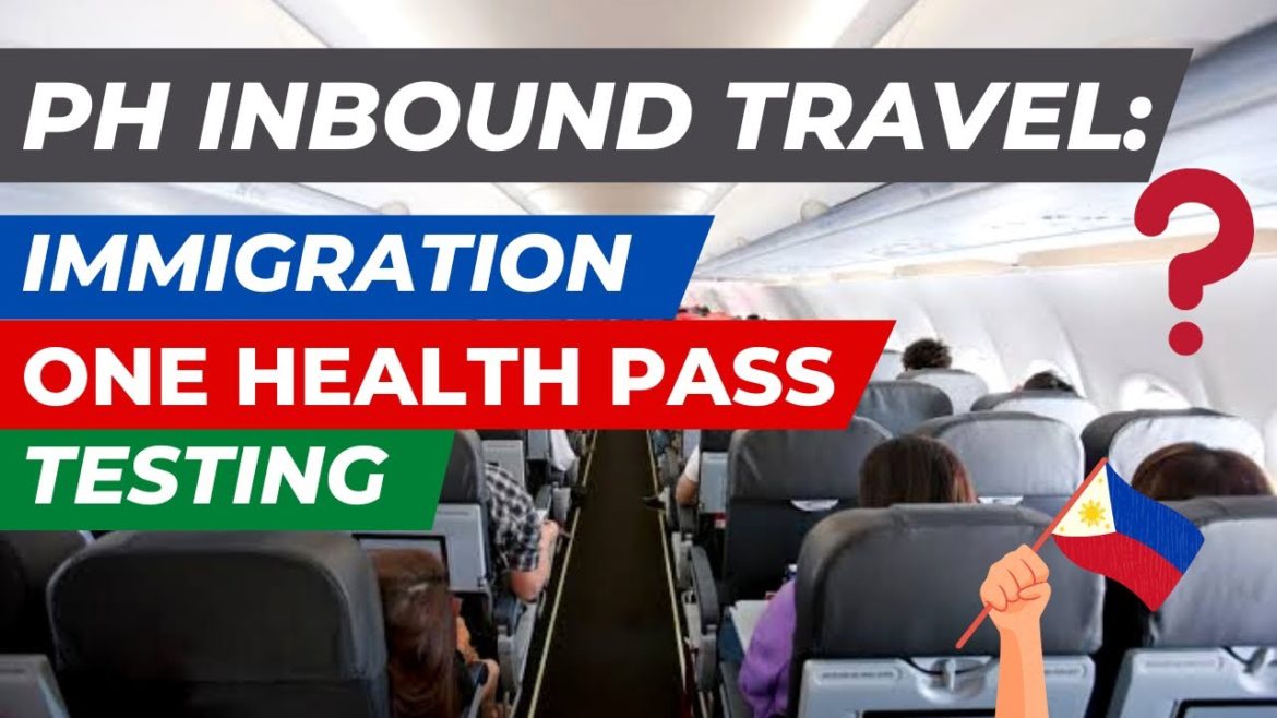 PHILIPPINE TRAVEL UPDATE: IMMIGRATION, ONE HEALTH, PASS, TESTING & VACCINATION PHILIPPINE TRAVEL UPDATE: IMMIGRATION, ONE HEALTH, PASS, TESTING & VACCINATION