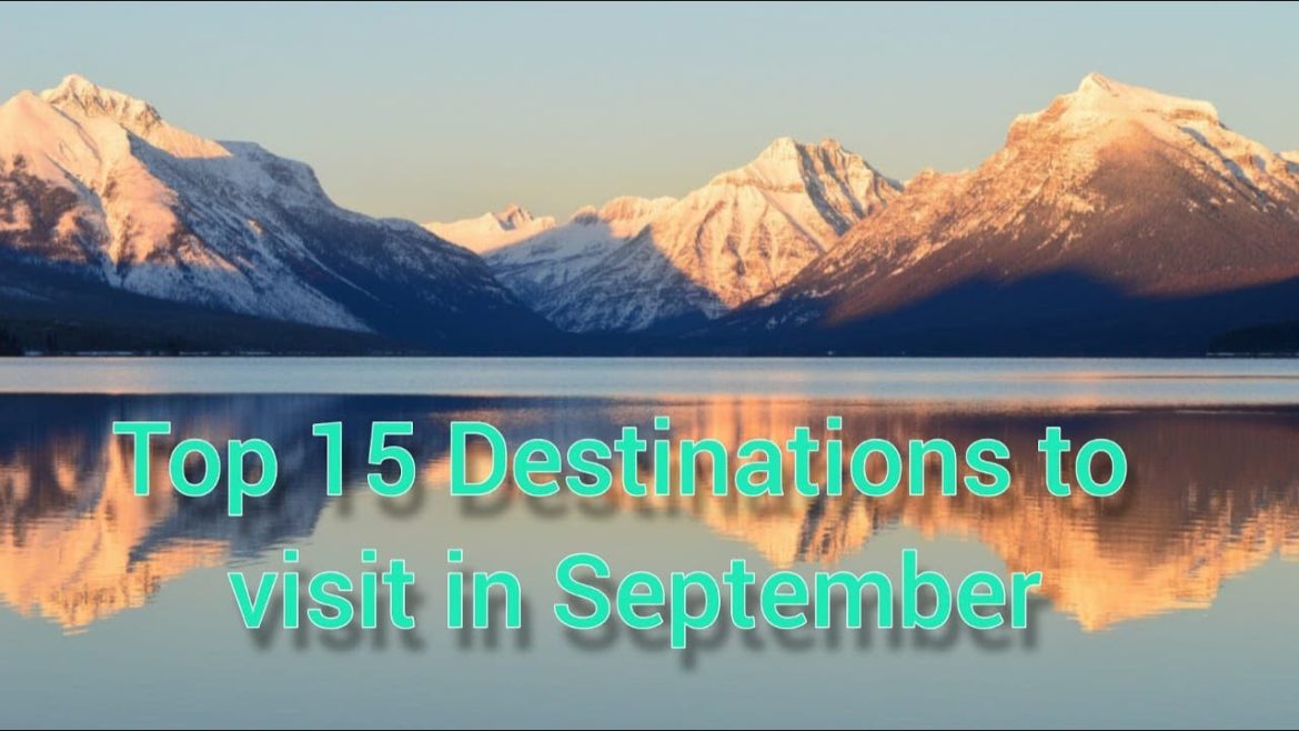 Top 15 Destinations to visit in September | travel | holidays  #travel #beautifulplaces