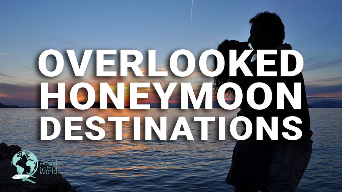 Top 10 Overlooked Honeymoon Destinations Top 10 Overlooked Honeymoon Destinations