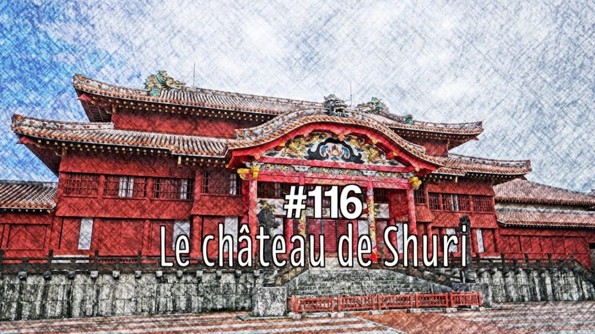 Direction Okinawa, le château de Shuri