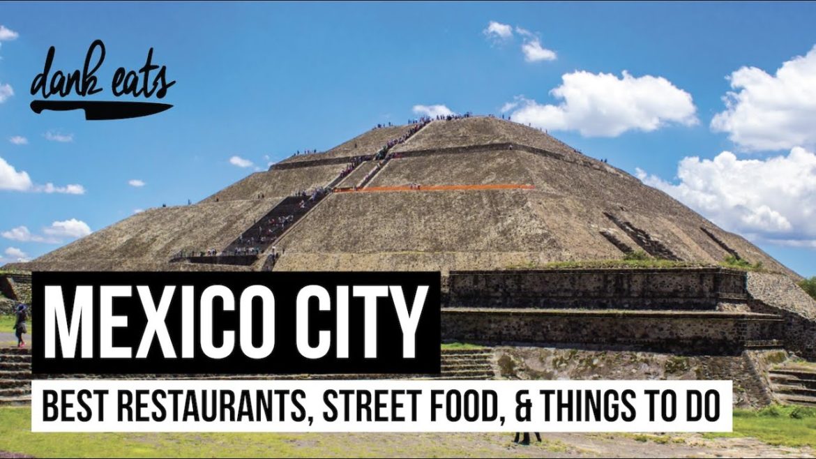 Ultimate Guide To Mexico City | Best Street Food, Restaurants, & Things to do in Mexico City - 2022