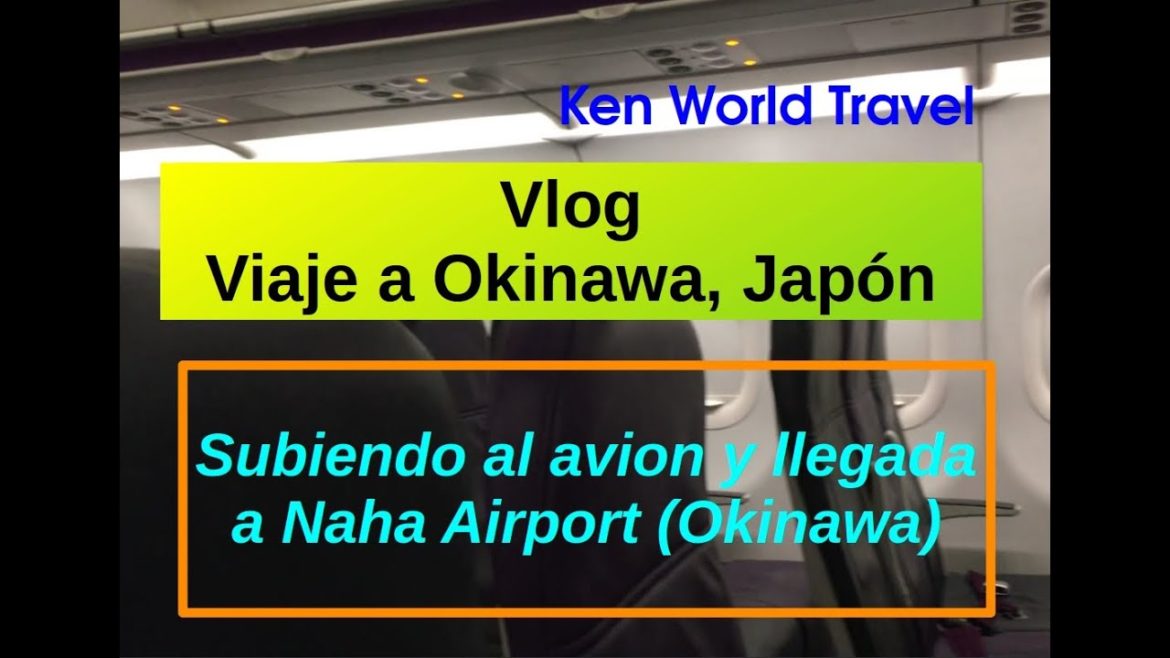 Vlog Viaje a Okinawa, Japón - Subiendo al avion y llegada a Naha Airport, Okinawa