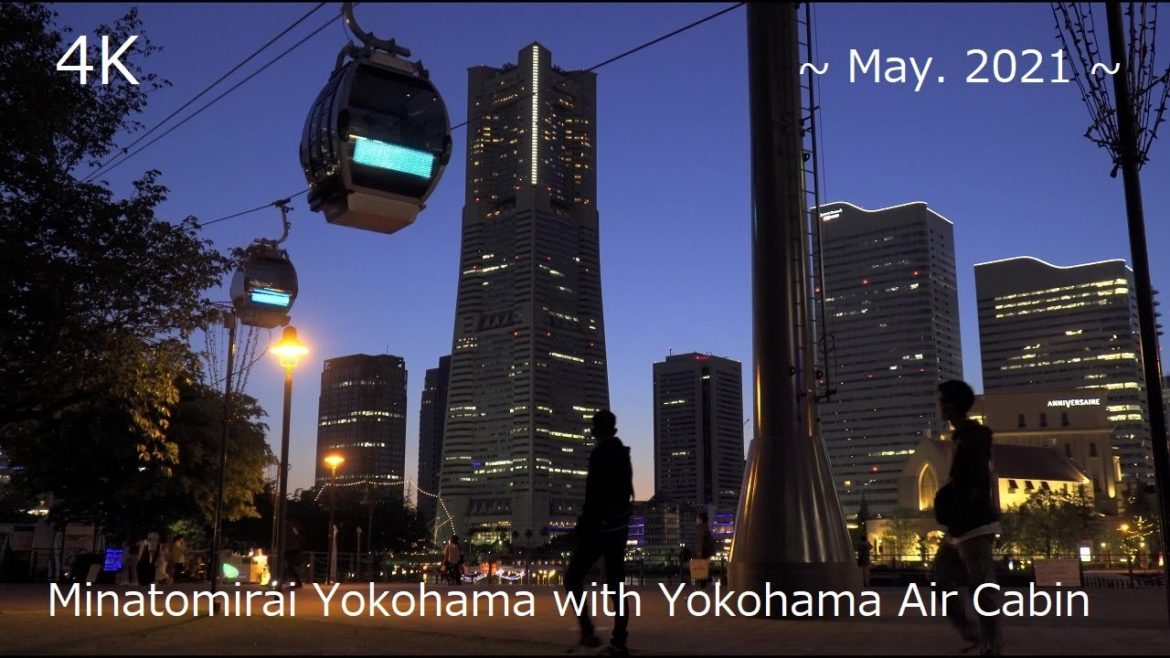 【4K】Minatomirai Yokohama with Yokohama Air Cabin ~ May. 2021 ~ 【4K】Minatomirai Yokohama with Yokohama Air Cabin ~ May. 2021 ~