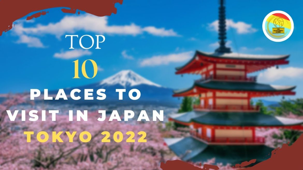 Top 10 places to visit in japan Tokyo 2022 | Full Detail Guide | Address ,Open or close time, Ticket