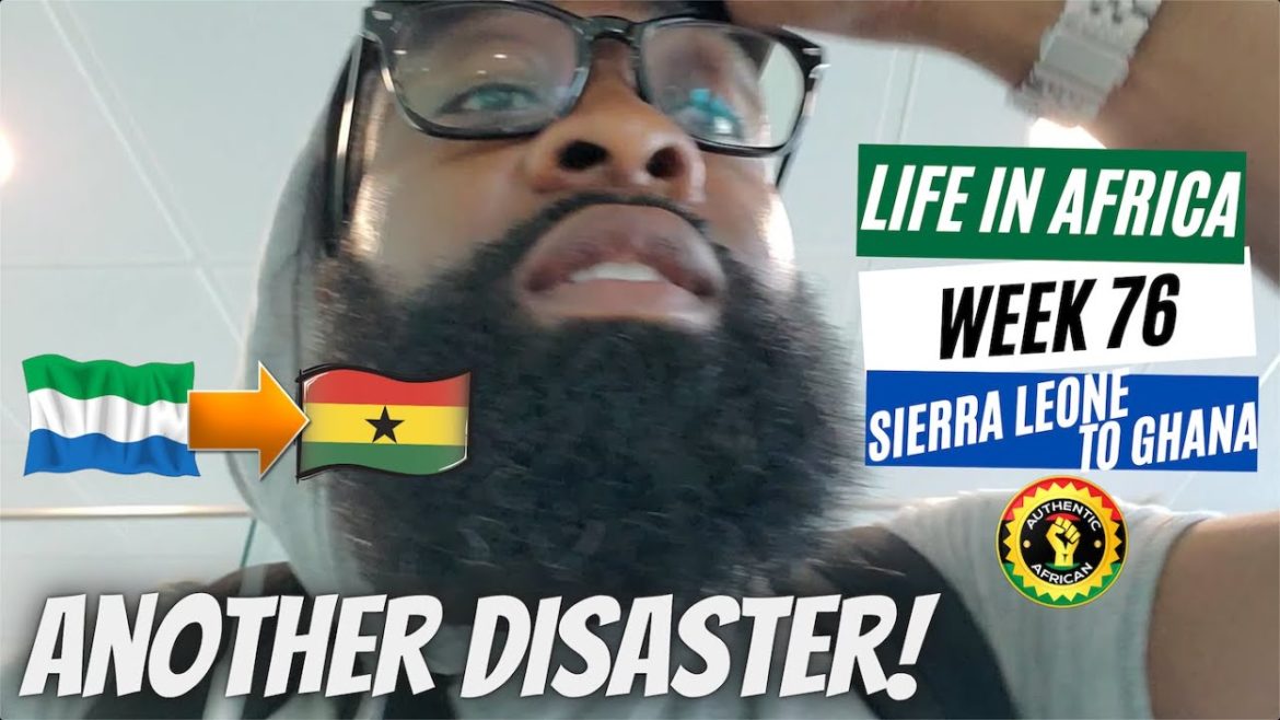 Leaving Sierra Leone for Ghana, Travel Disaster | Living In Africa Vlog: Week 76 | Authentic African