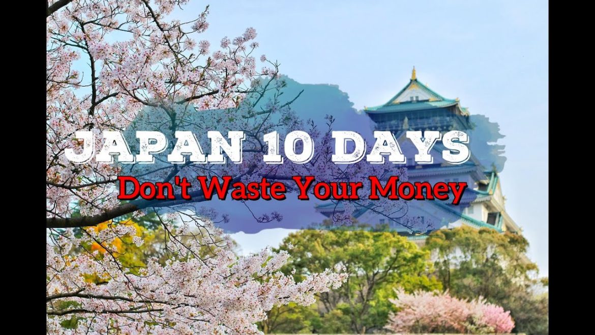 10 Days Japan Travel Plan: Do Not Waste Your Money