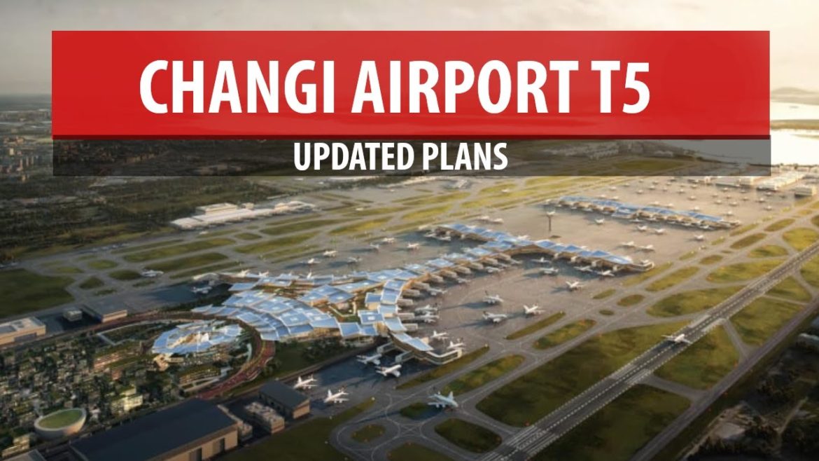 Changi Airport Terminal 5 – Updated Plans Changi Airport Terminal 5 - Updated Plans