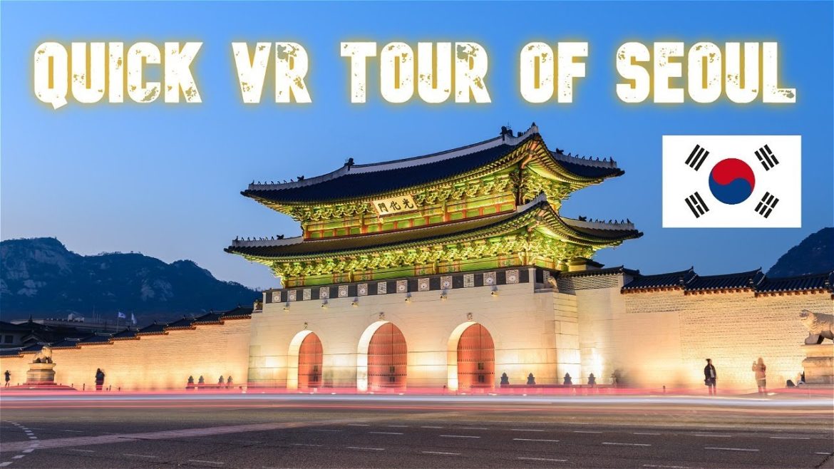 A Quick Tour of Seoul – In VR! A Quick Tour of Seoul - In VR!