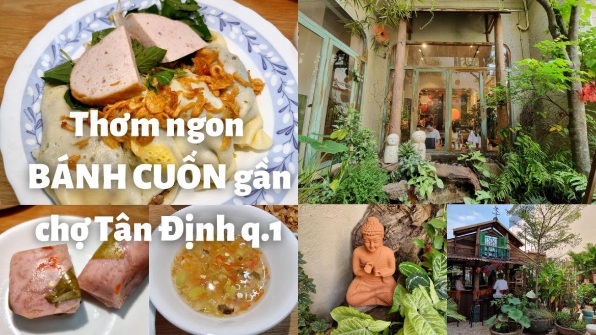 Sài Gòn, gần chợ Tân Định q.1: Thơm ngon 30 năm BÁNH CUỐN Hồng Hiên - Quán cafe nước chảy róc rách