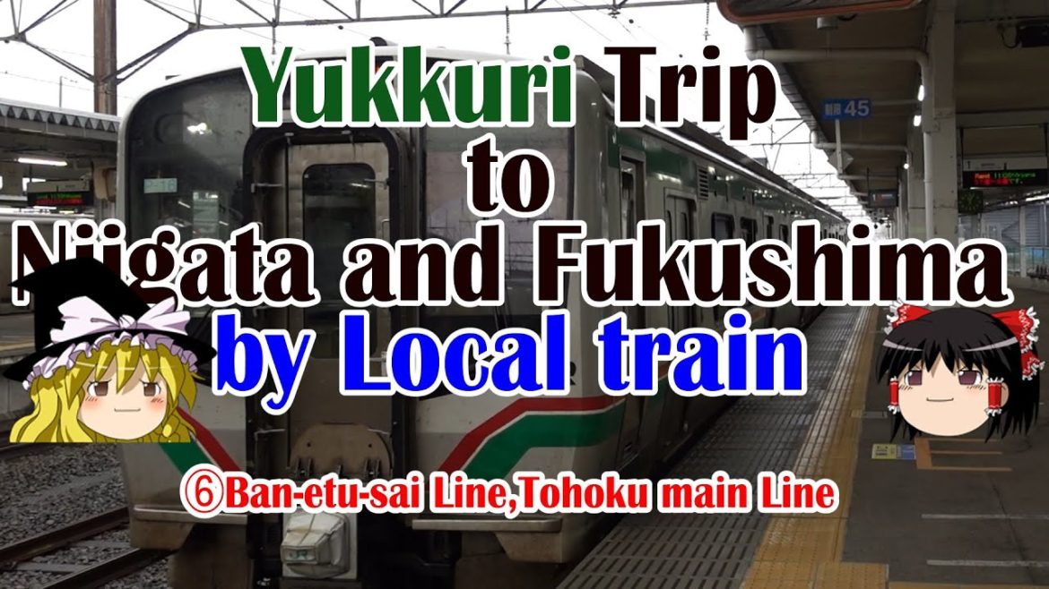 Yukkuri trip/Ban-etsu-sai Line and Tohoku main Line
