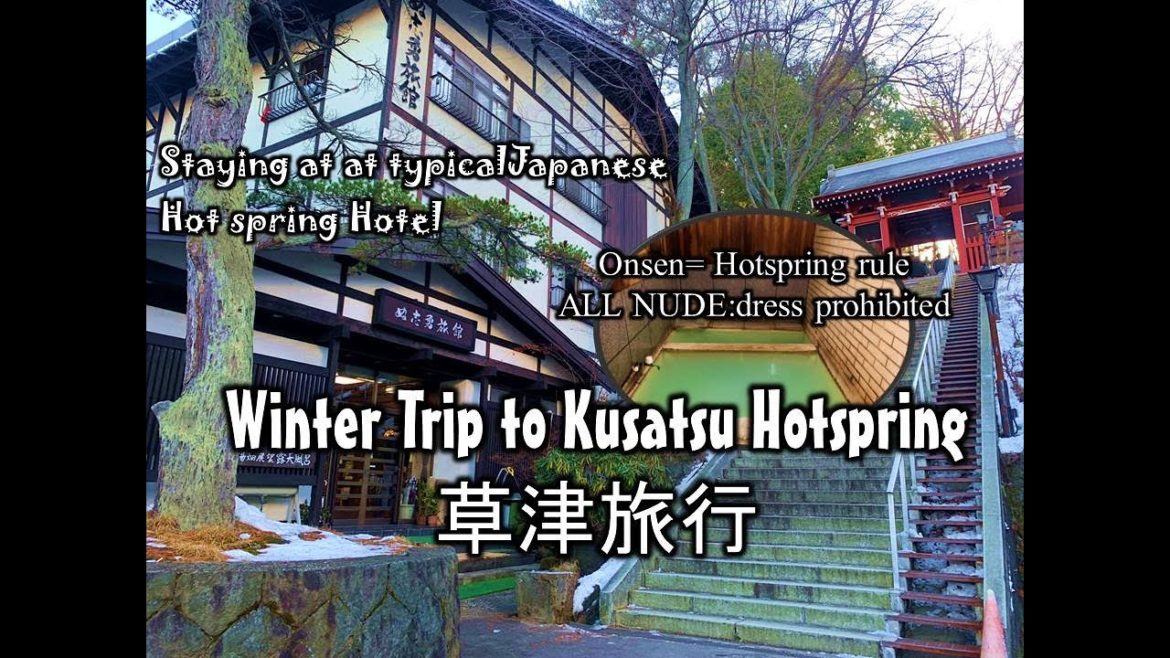 Winter Trip to Kusatsu Onsen-hotspring | all nude in onsen staying to Ryokan-Jap style hotel Winter Trip to Kusatsu Onsen-hotspring | all nude in onsen staying to Ryokan-Jap style hotel
