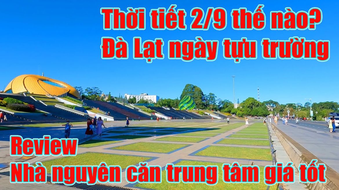 Thời tiết Đà Lạt lễ 2/9 thế nào? Nhà nguyên căn ngay trung tâm giá rẻ