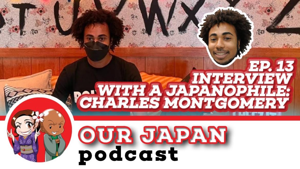 Our Japan Podcast Ep. 13 - Interview With A Japaophile - Charles Montgomery