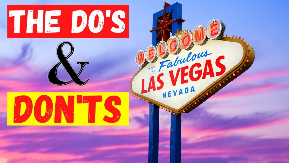 LAS VEGAS The Do's and Don'ts You NEED to Know Before You Go!