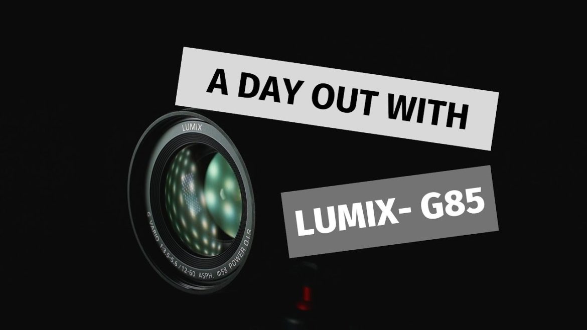 TRAVEL WITH LUMIX G85 I REVIEW TRAVEL WITH LUMIX G85 I REVIEW