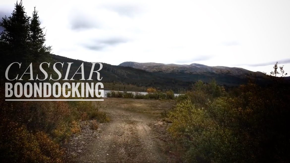 WE THOUGHT THE BEST WAS BEHIND US… WE WERE WRONG! BOONDOCKING ON CASSIAR HIGHWAY WE THOUGHT THE BEST WAS BEHIND US... WE WERE WRONG! BOONDOCKING ON CASSIAR HIGHWAY