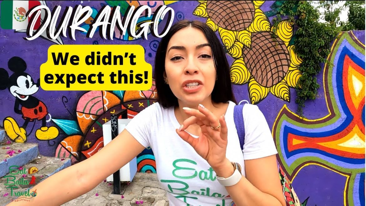 DURANGO Mexico was NOT WHAT WE EXPECTED