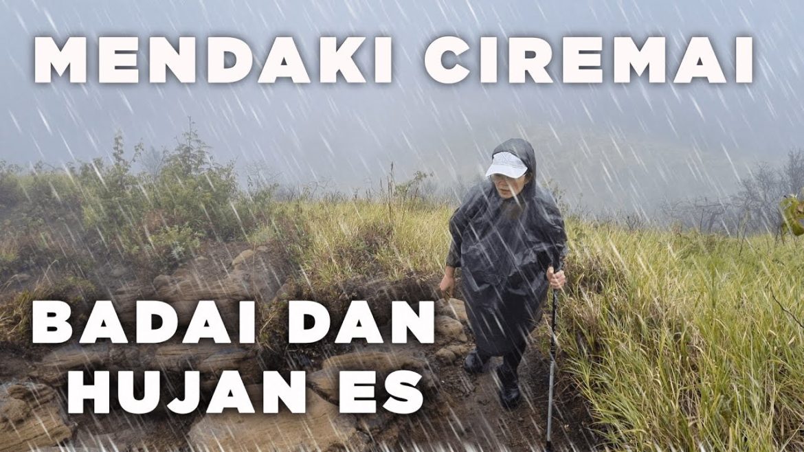 BUKAN SOLO | PENDAKIAN GUNUNG CIREMAI ATAP JAWA BARAT | HUJAN DERAS | HUJAN ES | ASMR | RELAXING BUKAN SOLO | PENDAKIAN GUNUNG CIREMAI ATAP JAWA BARAT | HUJAN DERAS | HUJAN ES | ASMR | RELAXING