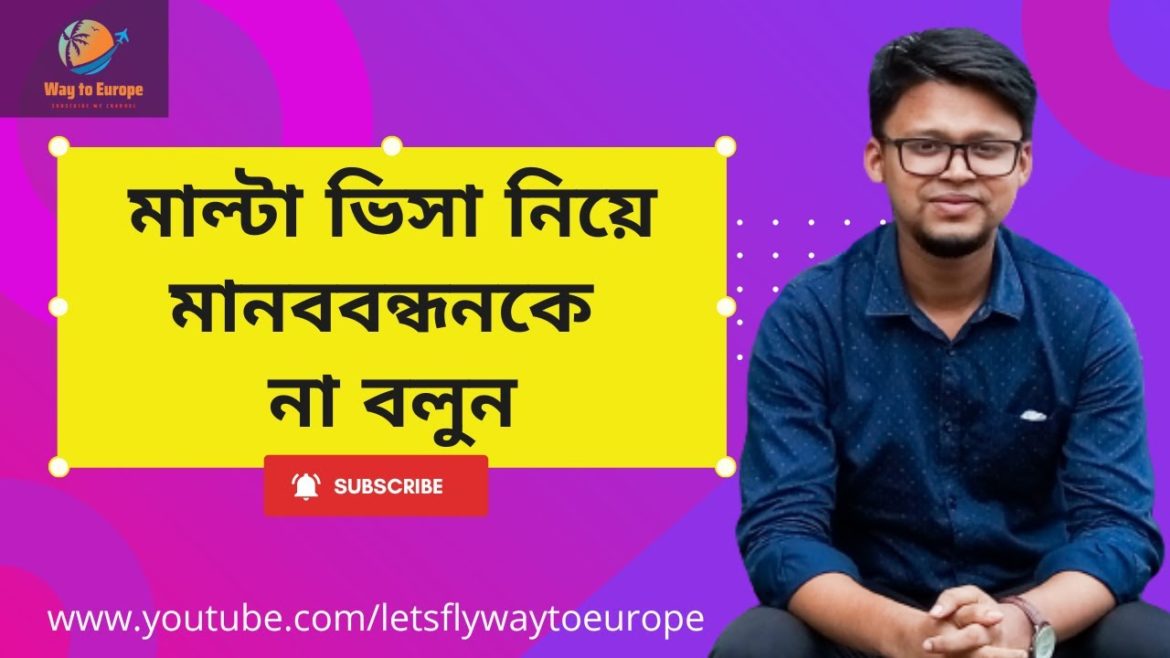 Malta visa update for Bangladeshi workers | VFS Dhaka- Malta embassy in BD | Lets fly Way to Europe