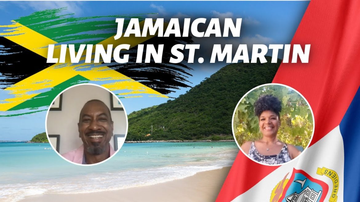 What's It Like Being a Jamaican Living in St. Martin? What's It Like Being a Jamaican Living in St. Martin?