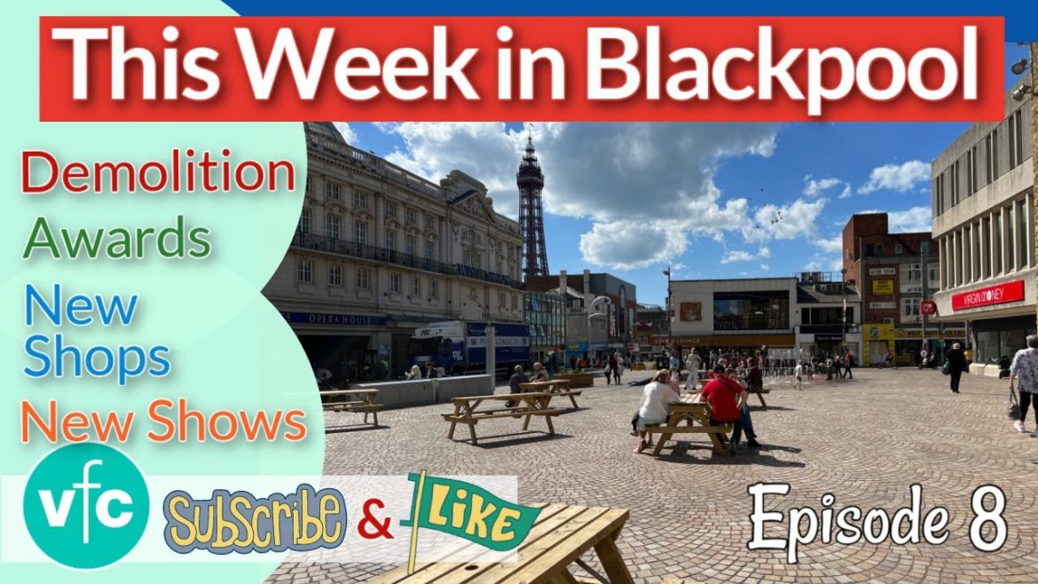 This week in Blackpool🗼 Demolition🏗 New Shows🎭 New Shops🛍 and Awards🏅