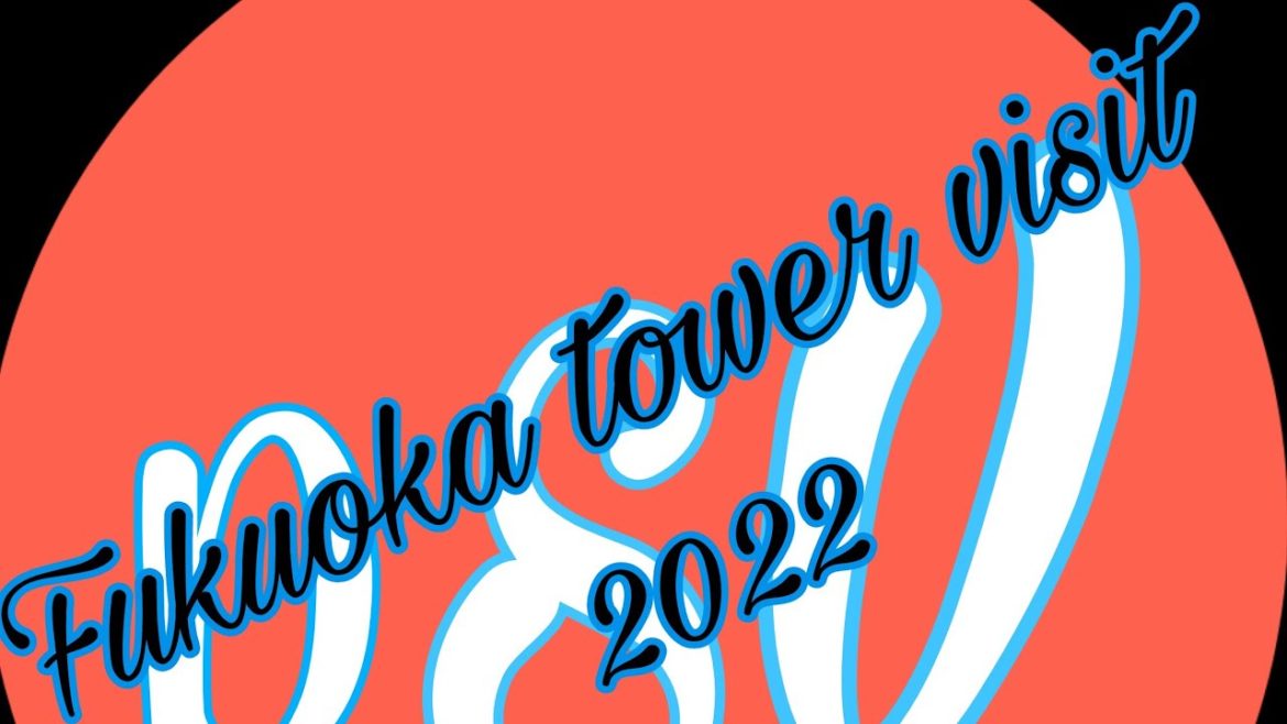 Fukuoka tower visit with friends