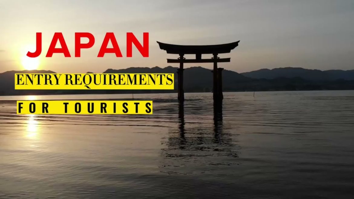 JAPAN | ENTRY REQUIREMENTS FOR TOURISTS JAPAN | ENTRY REQUIREMENTS FOR TOURISTS