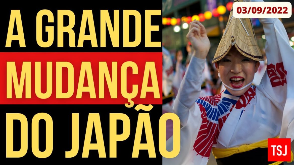 A GRANDE MUDANÇA NO JAPÃO - NOTÍCIAS URGENTES DO JAPÃO - 4/SETEMBRO/2022