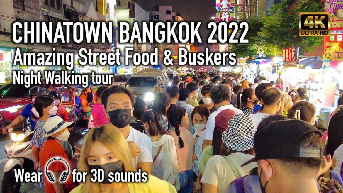 Chinatown Bangkok 2022 - Amazing Street Food and Buskers - Night Walking Tour