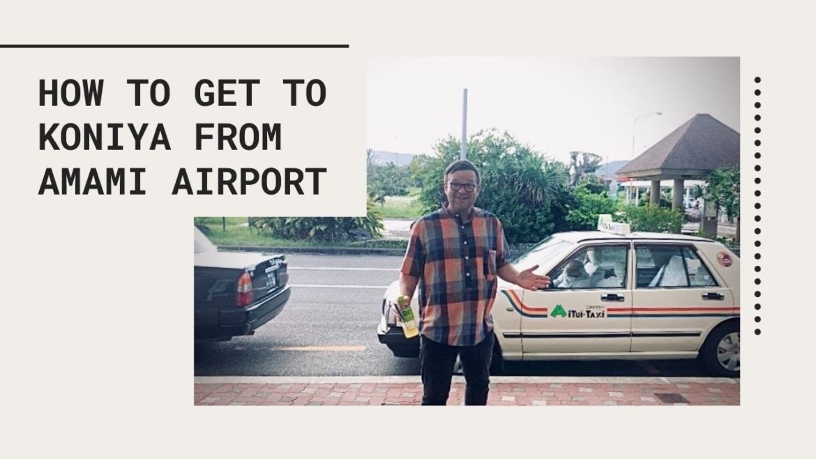 How to Get to Koniya from Amami Airport by bus or car by Chuck C. How to Get to Koniya from Amami Airport by bus or car by Chuck C.