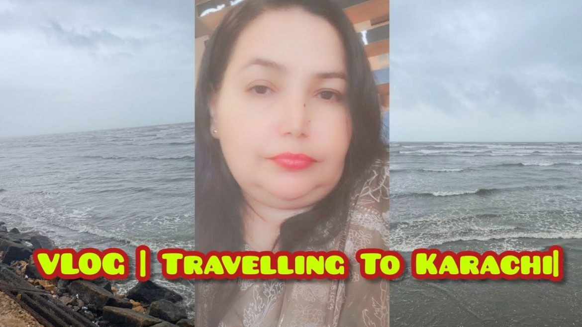 VLOG | Travel to Karachi | Sea View Visit|,،🤞