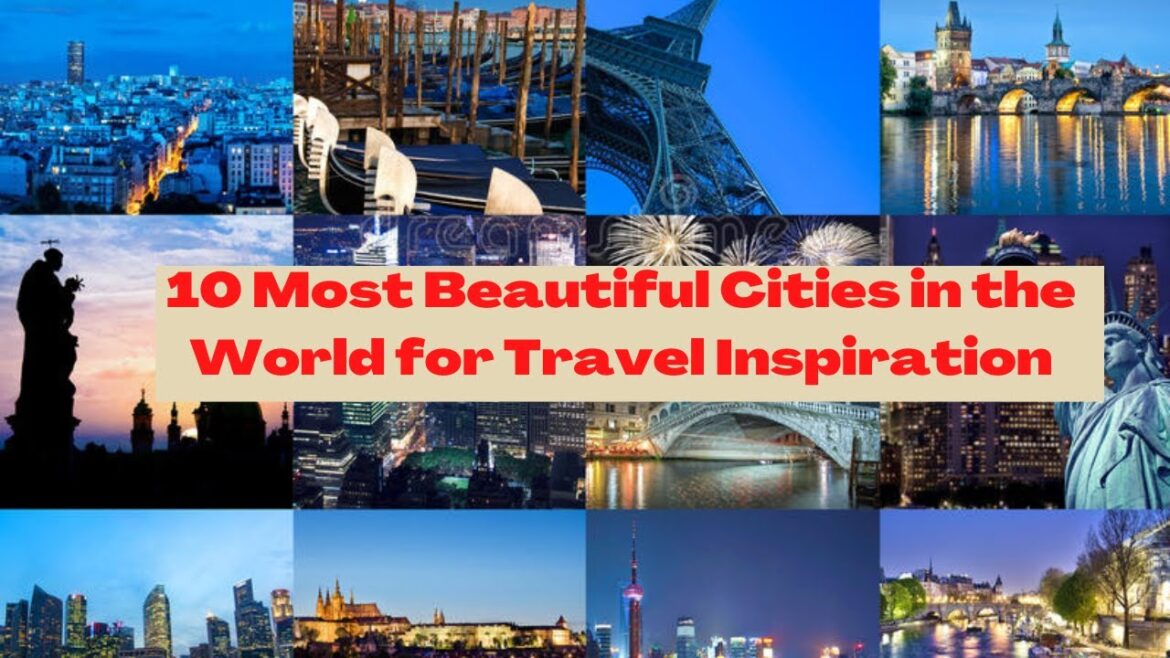 10 Most Beautiful Cities in the World for Travel Inspiration 4K