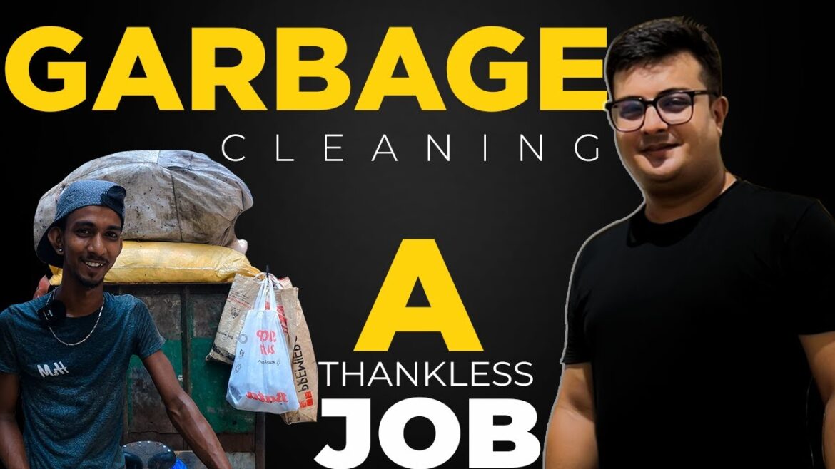 The Truth Behind Garbage Cleaning- A Thankless Job