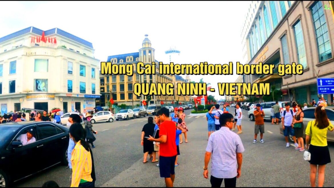 Cửa Khẩu Móng Cái Quảng Ninh 2022 Cửa Khẩu Móng Cái Quảng Ninh 2022