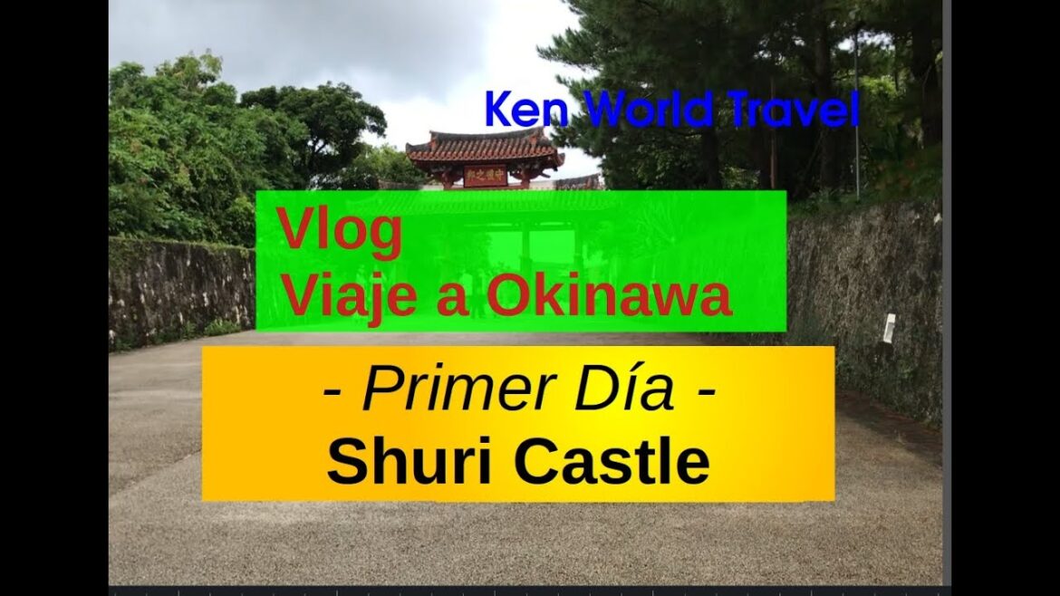 Vlog Viaje a Okinawa Japón -Primer Día- Shuri Castle