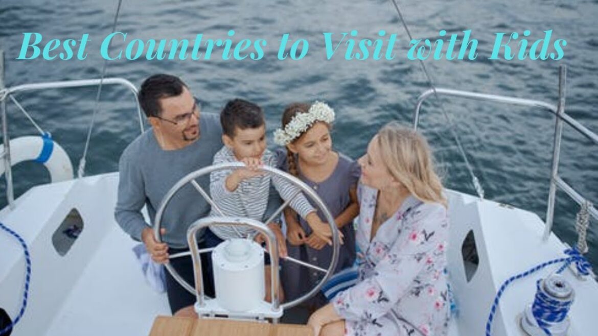 Best Countries to Visit with Kids/ Travel destinations